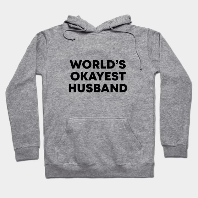 World's Okayest Husband Hoodie by honeydesigns